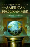 Rise & Resurrection of the American Programmer (Yourdon Press Computing Series) 013121831X Book Cover