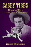 Casey Tibbs - Born to Ride 097745939X Book Cover