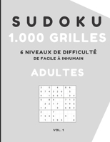 Sudoku 1000 grilles 6 niveaux de difficulté de facile à inhumain adultes: jeux de réflexion pour adulte relaxant, grand format avec solutions. B089278VGK Book Cover