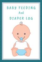 Baby Feeding And Diaper Log: 90 Day Milk and Dirty Diaper Tracker 1073027392 Book Cover