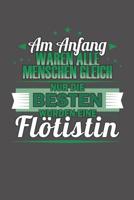 Am Anfang Waren Alle Menschen Gleich Nur Die Besten Wurden Eine Fl�tistin: Wochenplaner f�r ein ganzes Jahr - ohne festes Datum 1081520302 Book Cover