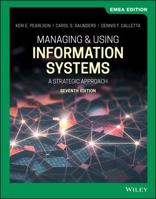 Managing and Using Information Systems: A Strategic Approach, 7th Edition 1119668255 Book Cover