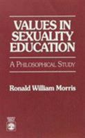 Values in Sexuality Education: A Philosophical Education 081919557X Book Cover