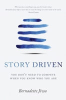 Story Driven: You don't need to compete when you know who you are 099443281X Book Cover