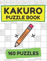 Kakuro Puzzle Book (160 Puzzles) - Cross Sums Puzzle Books B08BF14NQC Book Cover