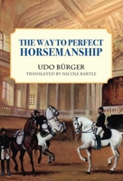 The Way to Perfect Horsemanship 1570761299 Book Cover
