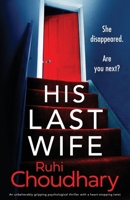 His Last Wife: An unbelievably gripping psychological thriller with a heart-stopping twist 1835252958 Book Cover