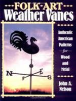 Folk Art Weather Vanes: Authentic American Patterns for Wood and Metal 0811724069 Book Cover