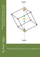 Electron Shell Chemistry is Just . . . Scrunched Cube Geometry: Answers: Why does the Periodic Chart properties work 2, then 8, then 8 1536914932 Book Cover