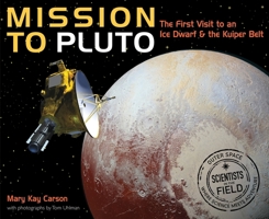 Mission to Pluto: The First Visit to an Ice Dwarf and the Kuiper Belt 0544416716 Book Cover