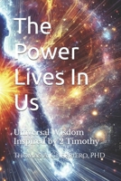 The Power Lives In Us: Universal Wisdom Inspired by 2 Timothy B0DYP4PWZ4 Book Cover