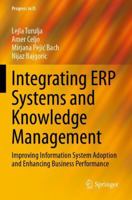 Integrating ERP Systems and Knowledge Management: Improving Information System Adoption and Enhancing Business Performance (Progress in IS) 3031689240 Book Cover