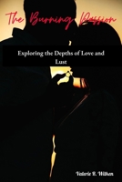 The Burning Passion: Exploring the Depths of Love and Lust B0BVPLBXZY Book Cover