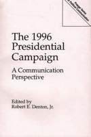 The 1996 Presidential Campaign: A Communication Perspective (Praeger Series in Political Communication) 0275961524 Book Cover