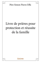 Livre de prières pour protection et réussite de la famille (French Edition) 241412928X Book Cover