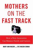 Mothers on the Fast Track: How a New Generation Can Balance Family and Careers 0195182677 Book Cover