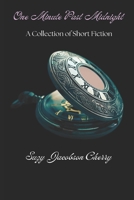 One Minute Past Midnight: A Collection of Short Fiction B0GYPDWBK5 Book Cover