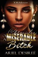 Chronicles Of A Miserable Bitch 1975756215 Book Cover