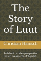 The Story of Luut: An Islamic studies perspective based on aspects of 'Aqiidah B0FPLZNK8H Book Cover