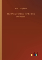 The Old Countess; or, the Two Proposals 3752424567 Book Cover