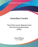 Australian Cavalry: The N.S.W. Lancer Regiment And The First Australian Horse 1377197158 Book Cover