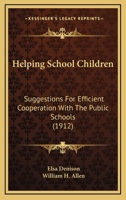 Helping School Children; Suggestions for Efficient Cooperation with the Public Schools 116493760X Book Cover