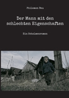 Der Mann mit den schlechten Eigenschaften: Ein Schelmenroman (German Edition) 3696382248 Book Cover