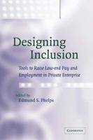 Designing Inclusion: Tools to Raise Low-End Pay and Employment in Private Enterprise 0521036038 Book Cover