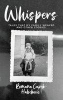 WHISPERS: Tales That My Family Weaved and Other Stories 1806232650 Book Cover