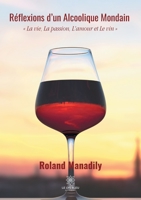 Réflexions d'un Alcoolique Mondain: La vie, La passion, L'amour et Le vin (French Edition) B087SFM9J9 Book Cover