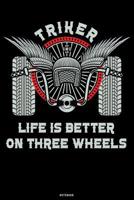 Triker Life is Better on Three Wheels Notebook: Triker Travel Book Trike Journal Biker Composition Book Motorcycle log book Birthday gift 1082162485 Book Cover
