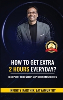 How to get Extra 2 Hours every day?: Blueprint to Develop Superior Capabilities B0FHJ7328D Book Cover