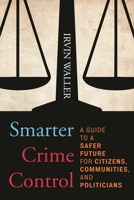 Smarter Crime Control: A Guide to a Safer Future for Citizens, Communities, and Politicians 1538106922 Book Cover