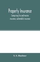 Property insurance, comprising fire and marine insurance, automobile insurance, fidelity and surety bonding, title insurance, credit insurance, and miscellaneous forms of property insurance 935400119X Book Cover