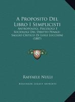 A Proposito Del Libro I Semplicisti: Antropologi, Psicologi E Sociologi Del Diritto Penale-Saggio Critico Di Luigi Lucchini 1160764476 Book Cover
