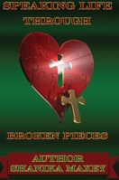 Speaking Life Through Broken Pieces 1088286755 Book Cover