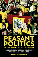 Peasant Politics of the Twenty-First Century: Transnational Social Movements and Agrarian Change 1501773941 Book Cover