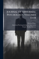 The Journal of Abnormal Psychology, Volumes 13-14 1144376203 Book Cover