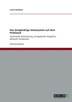 Das dreigliedrige Schulsystem auf dem Prüfstand: Historische Entwicklung, Europäischer Vergleich, Aktuelle Tendenzen 3656177503 Book Cover