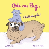 Ode au Pug: Chatastrophe ! (French Edition) 1069226149 Book Cover