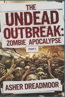 The Undead Outbreak : Zombie Apocalypse PART 1: A Dark Fantasy Thrilling Tale of Family, Betrayal, and the Fight for Humanity's Cure B0DQ98YCVJ Book Cover
