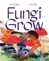 Fungi Grow 1665903651 Book Cover