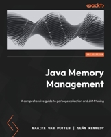 Java Memory Management: A comprehensive guide to garbage collection and JVM tuning 1801812853 Book Cover