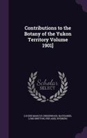 Contributions to the botany of the Yukon Territory Volume 1901] 1378599446 Book Cover