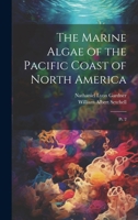 The Marine Algae of the Pacific Coast of North America: Pt. 2 1021493759 Book Cover