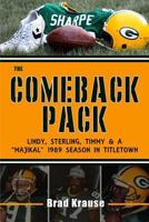 THE COMEBACK PACK: LINDY, STERLING, TIMMY AND A "MAJIKAL" 1989 SEASON IN TITLETOWN 1389505448 Book Cover