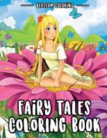 Fairy Tales Coloring Book: Beautiful Fairy Tales Characters & Beautiful Princesses Coloring for Adults & Kids Relaxation 1724551698 Book Cover