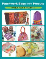 Patchwork Bags from Precuts: Basics Plus 5 Projects 158923877X Book Cover