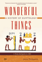 Wonderful Things : A History of Egyptology: 1: from Antiquity To 1881 977416993X Book Cover