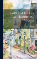 Early Settlers of Harrison, Maine 1019429526 Book Cover